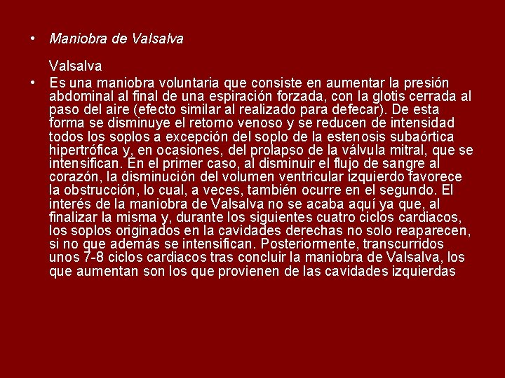  • Maniobra de Valsalva • Es una maniobra voluntaria que consiste en aumentar