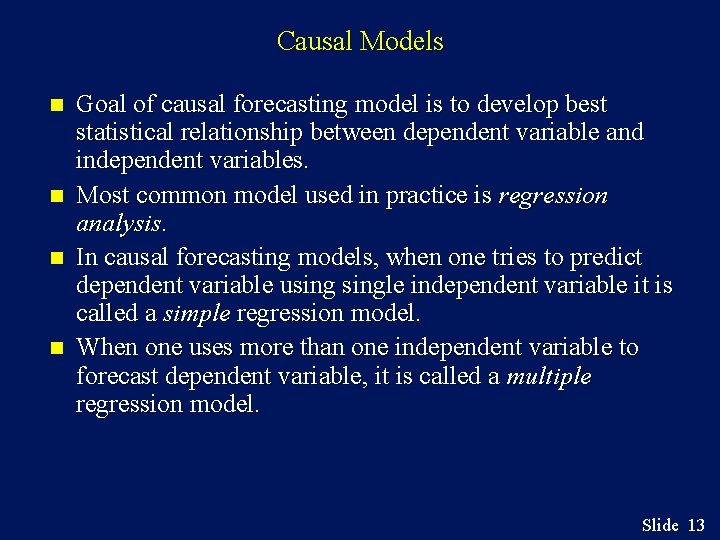 Causal Models n n Goal of causal forecasting model is to develop best statistical