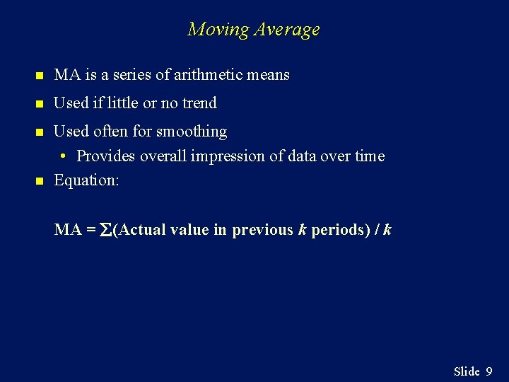 Moving Average n MA is a series of arithmetic means n Used if little