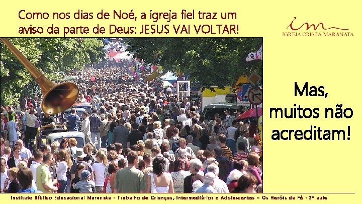 Como nos dias de Noé, a igreja fiel traz um aviso da parte de