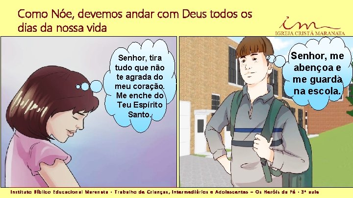 Como Nóe, devemos andar com Deus todos os dias da nossa vida Senhor, tira