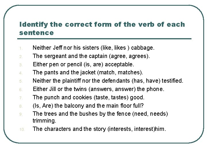 Identify the correct form of the verb of each sentence 1. 2. 3. 4.
