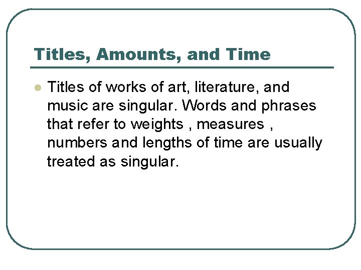 Titles, Amounts, and Time l Titles of works of art, literature, and music are