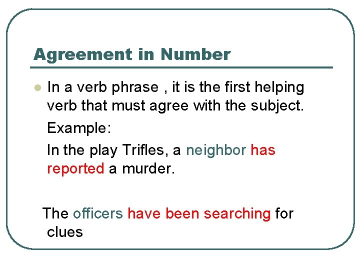 Agreement in Number l In a verb phrase , it is the first helping