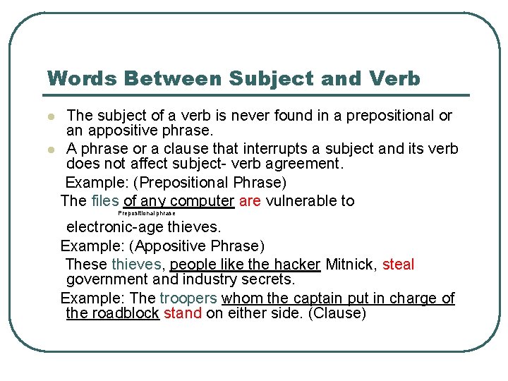 Words Between Subject and Verb The subject of a verb is never found in