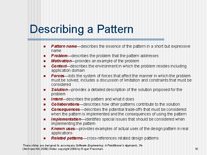 Describing a Pattern n n n Pattern name—describes the essence of the pattern in