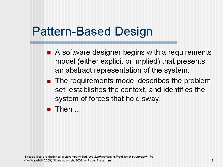 Pattern-Based Design n A software designer begins with a requirements model (either explicit or