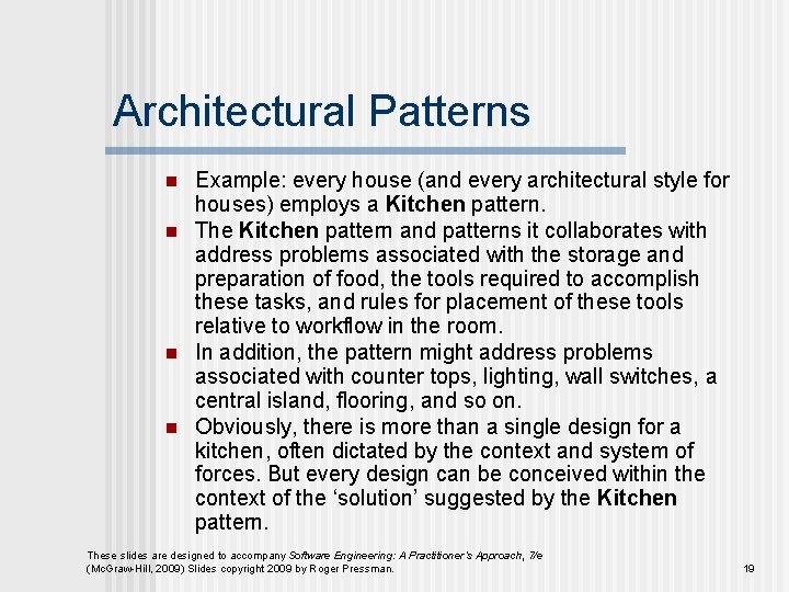 Architectural Patterns n n Example: every house (and every architectural style for houses) employs