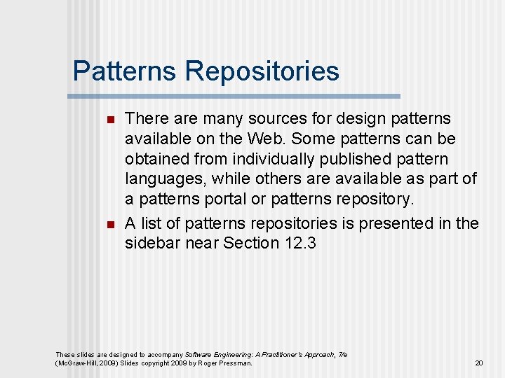 Patterns Repositories n n There are many sources for design patterns available on the
