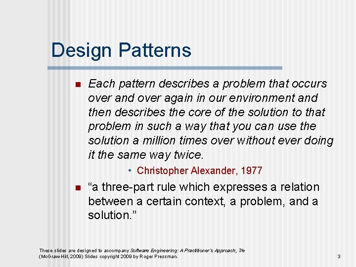 Design Patterns n Each pattern describes a problem that occurs over and over again