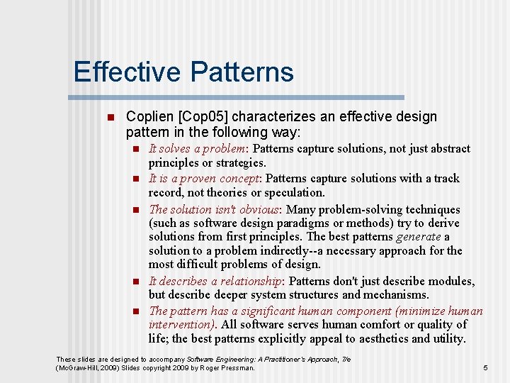 Effective Patterns n Coplien [Cop 05] characterizes an effective design pattern in the following