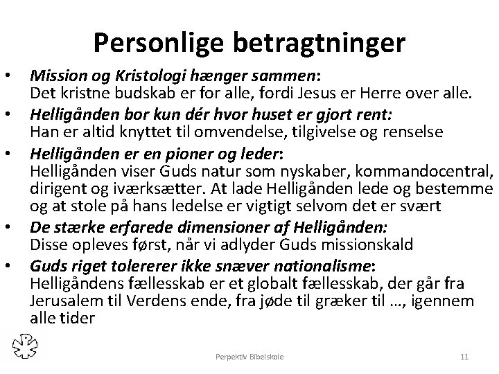 Personlige betragtninger • • • Mission og Kristologi hænger sammen: Det kristne budskab er