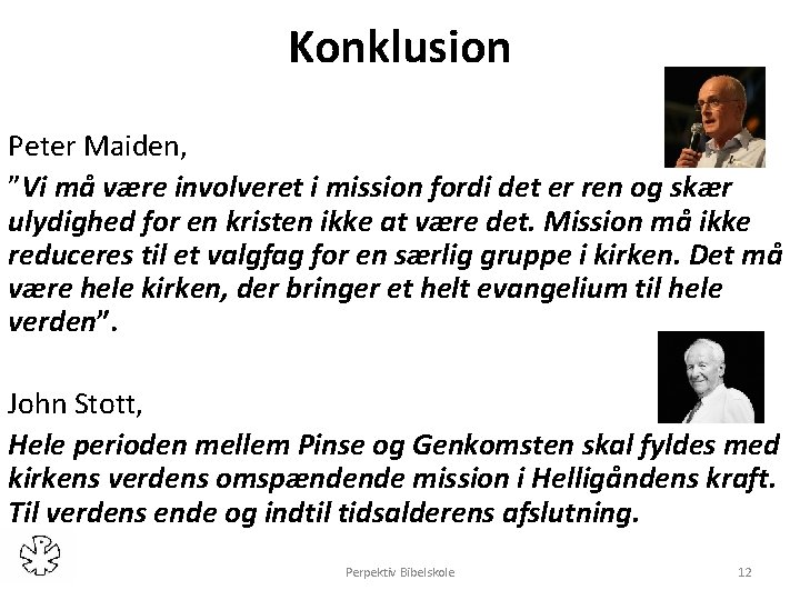 Konklusion Peter Maiden, ”Vi må være involveret i mission fordi det er ren og