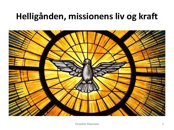 Helligånden, missionens liv og kraft Perpektiv Bibelskole 2 