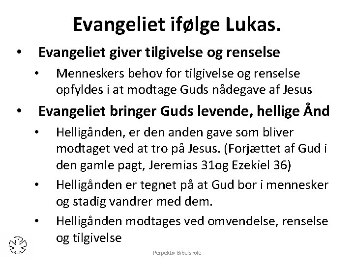 Evangeliet ifølge Lukas. • Evangeliet giver tilgivelse og renselse • • Menneskers behov for
