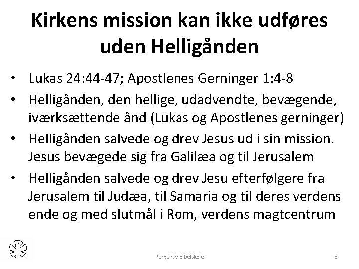 Kirkens mission kan ikke udføres uden Helligånden • Lukas 24: 44 -47; Apostlenes Gerninger