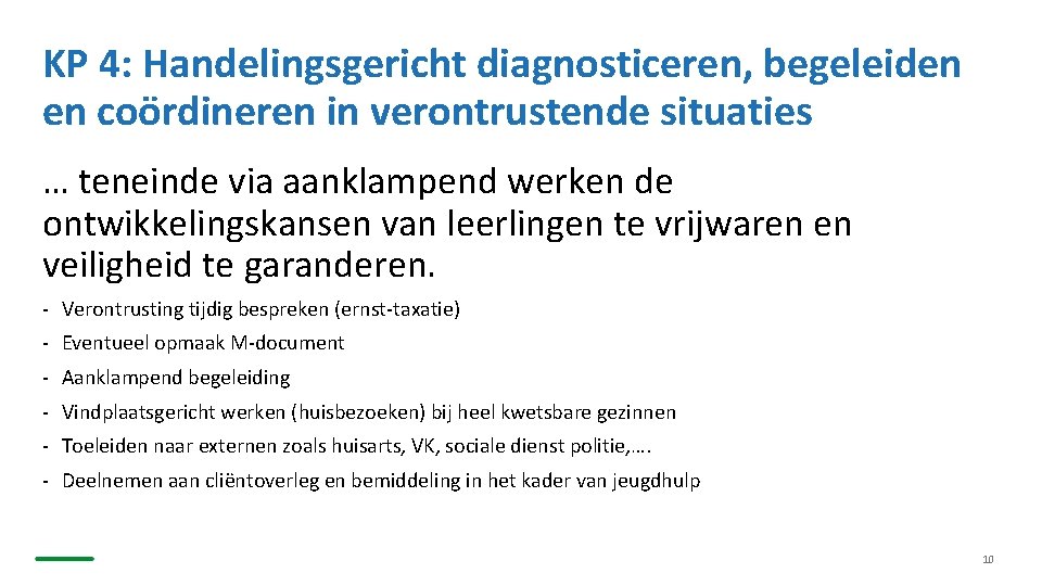 KP 4: Handelingsgericht diagnosticeren, begeleiden en coördineren in verontrustende situaties … teneinde via aanklampend