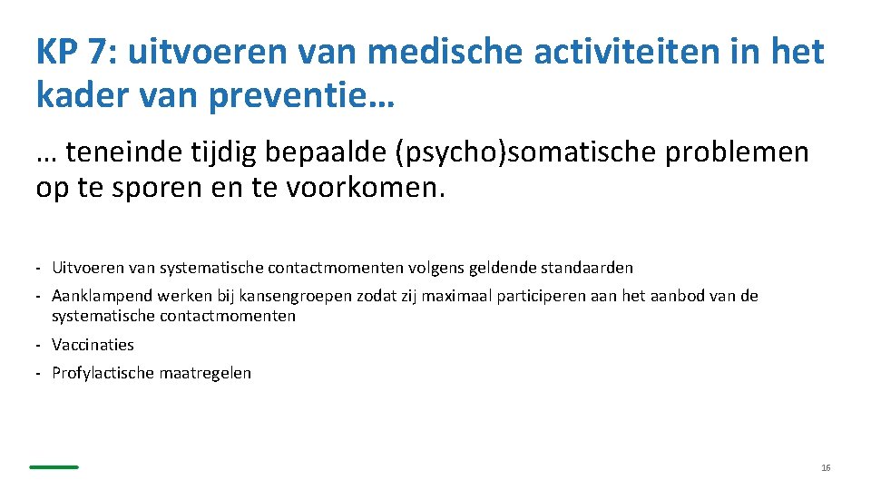 KP 7: uitvoeren van medische activiteiten in het kader van preventie… … teneinde tijdig