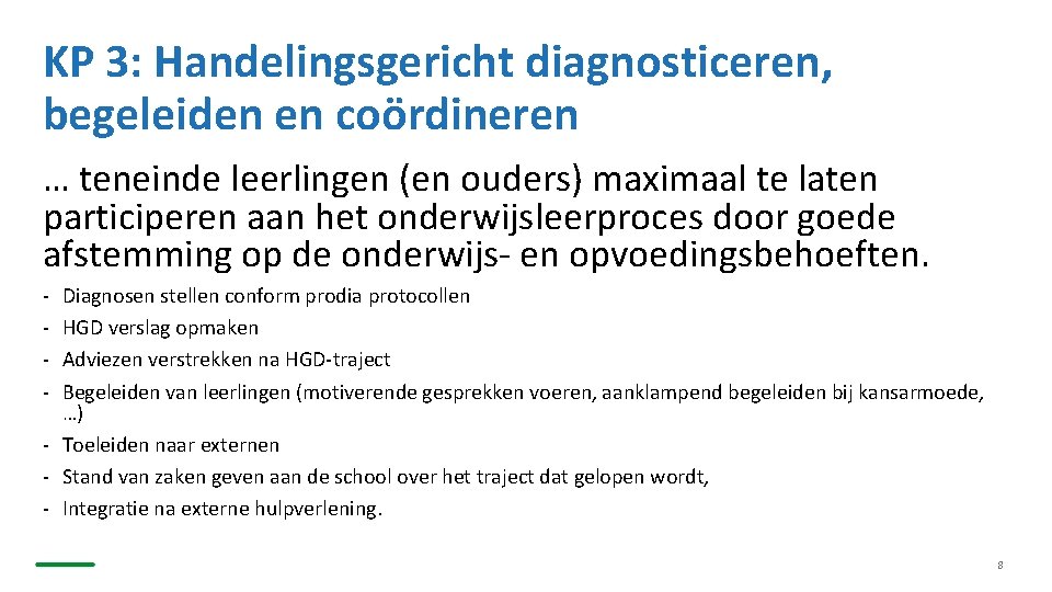 KP 3: Handelingsgericht diagnosticeren, begeleiden en coördineren … teneinde leerlingen (en ouders) maximaal te