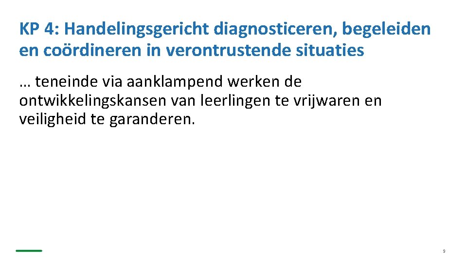 KP 4: Handelingsgericht diagnosticeren, begeleiden en coördineren in verontrustende situaties … teneinde via aanklampend