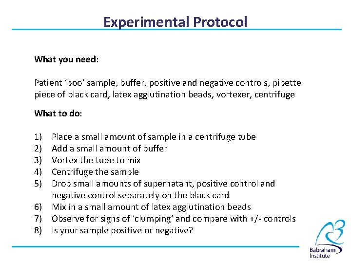 Experimental Protocol What you need: Patient ‘poo’ sample, buffer, positive and negative controls, pipette