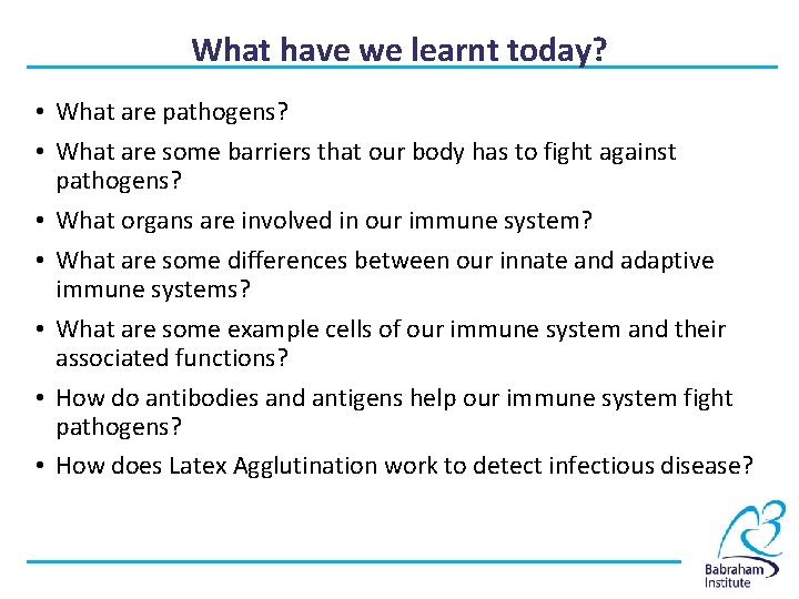 What have we learnt today? • What are pathogens? • What are some barriers