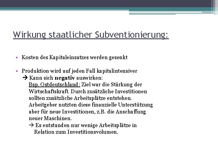 Wirkung staatlicher Subventionierung: • Kosten des Kapitaleinsatzes werden gesenkt • Produktion wird auf jeden