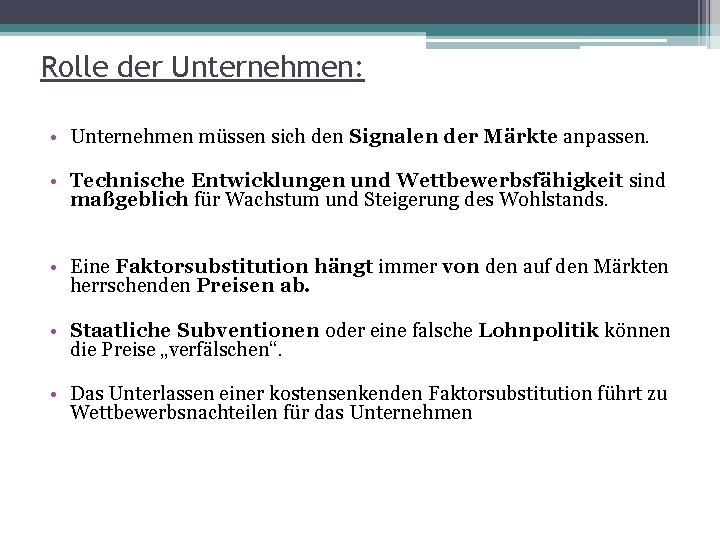 Rolle der Unternehmen: • Unternehmen müssen sich den Signalen der Märkte anpassen. • Technische