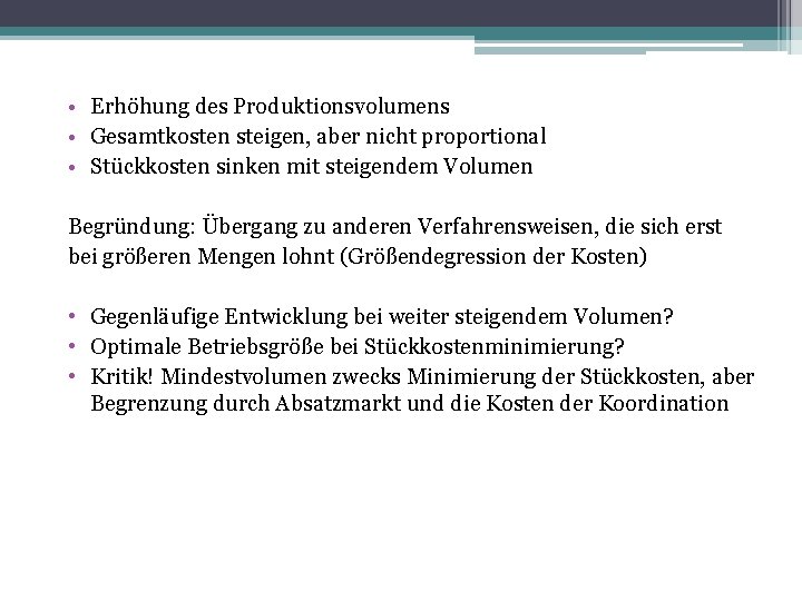  • Erhöhung des Produktionsvolumens • Gesamtkosten steigen, aber nicht proportional • Stückkosten sinken