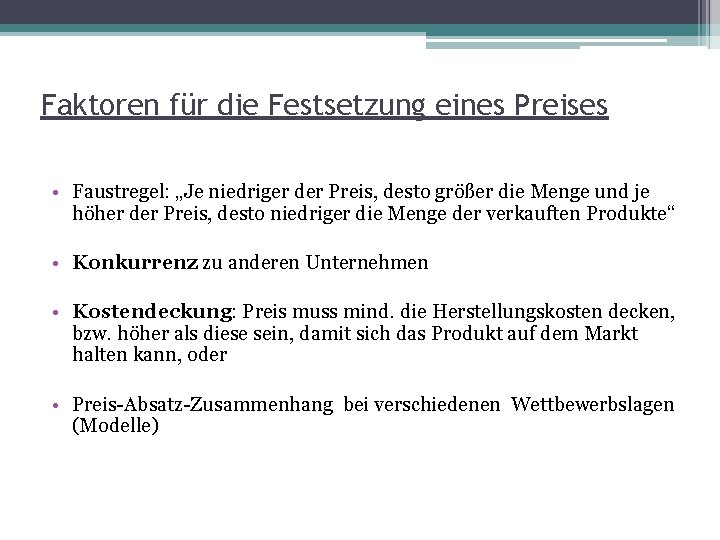 Faktoren für die Festsetzung eines Preises • Faustregel: „Je niedriger der Preis, desto größer