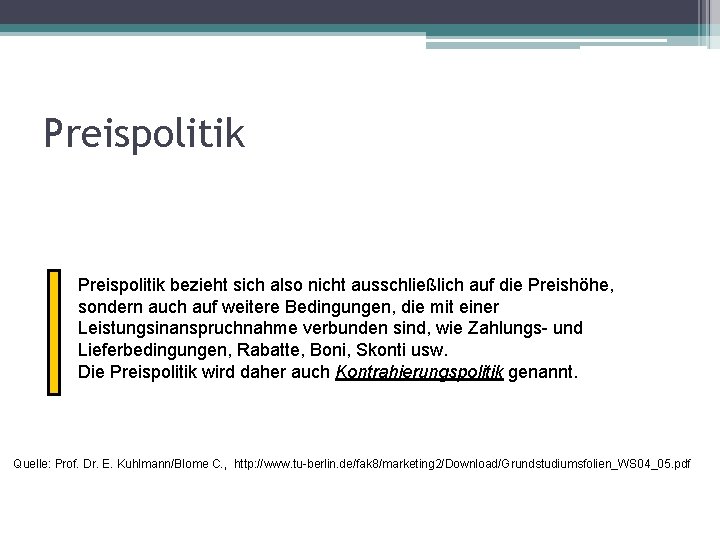 Preispolitik bezieht sich also nicht ausschließlich auf die Preishöhe, sondern auch auf weitere Bedingungen,