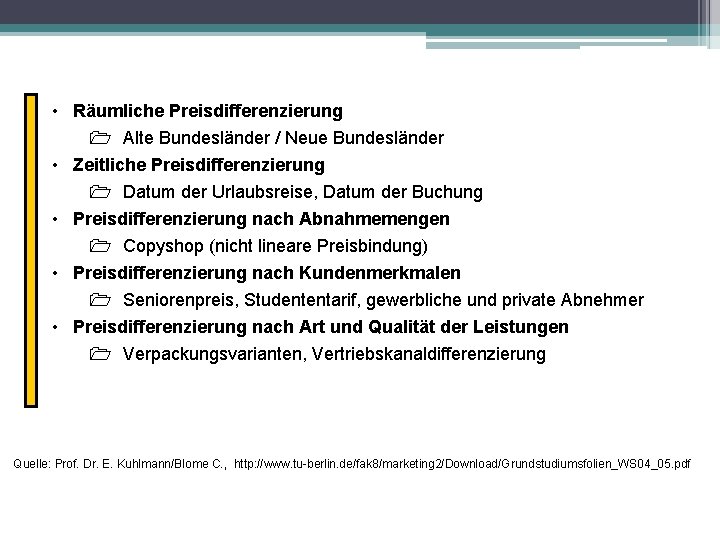  • Räumliche Preisdifferenzierung 1 Alte Bundesländer / Neue Bundesländer • Zeitliche Preisdifferenzierung 1