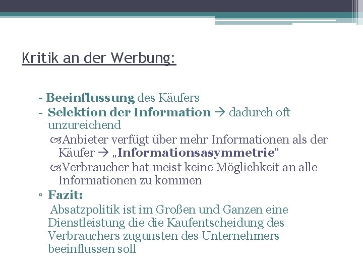 Kritik an der Werbung: - Beeinflussung des Käufers - Selektion der Information dadurch oft