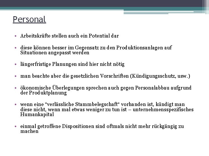 Personal • Arbeitskräfte stellen auch ein Potential dar • diese können besser im Gegensatz