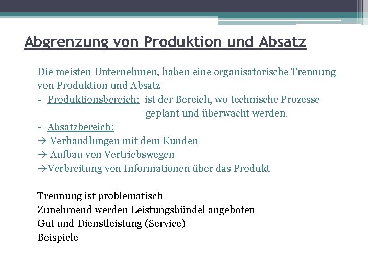 Abgrenzung von Produktion und Absatz Die meisten Unternehmen, haben eine organisatorische Trennung von Produktion