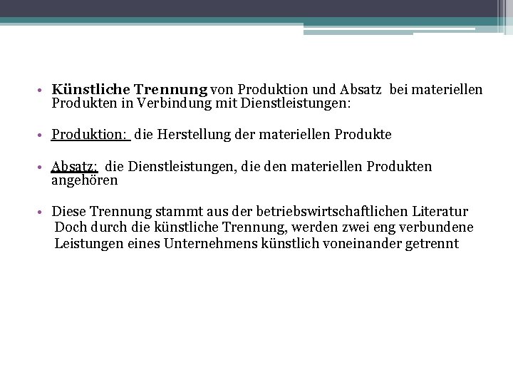  • Künstliche Trennung von Produktion und Absatz bei materiellen Produkten in Verbindung mit