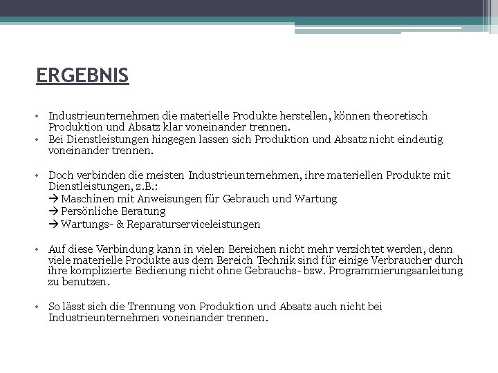 ERGEBNIS • Industrieunternehmen die materielle Produkte herstellen, können theoretisch Produktion und Absatz klar voneinander