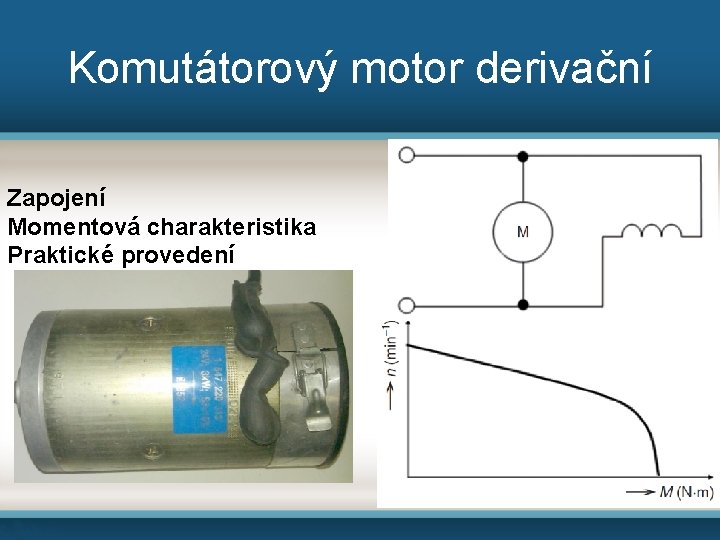 Komutátorový motor derivační Zapojení Momentová charakteristika Praktické provedení 