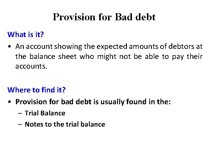 Provision for Bad debt What is it? • An account showing the expected amounts