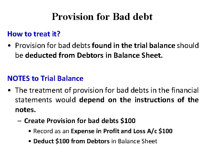 Provision for Bad debt How to treat it? • Provision for bad debts found