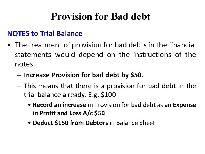 Provision for Bad debt NOTES to Trial Balance • The treatment of provision for