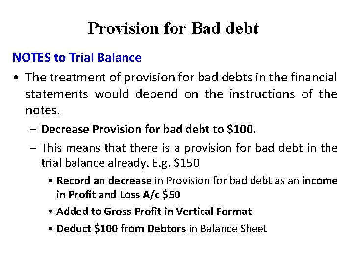 Provision for Bad debt NOTES to Trial Balance • The treatment of provision for