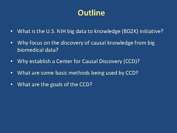 Outline • What is the U. S. NIH big data to knowledge (BD 2