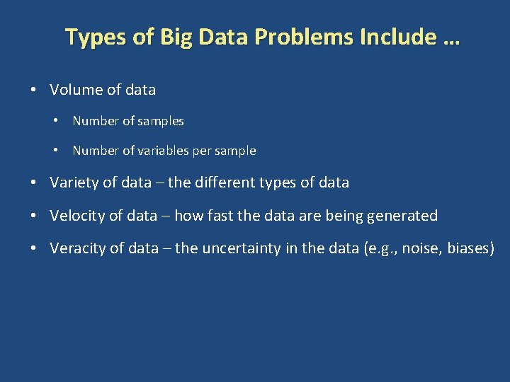 Types of Big Data Problems Include … • Volume of data • Number of