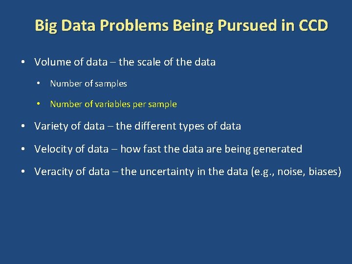 Big Data Problems Being Pursued in CCD • Volume of data – the scale