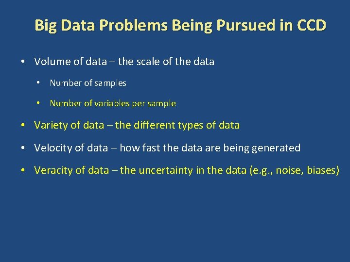 Big Data Problems Being Pursued in CCD • Volume of data – the scale