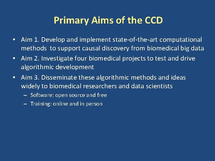 Primary Aims of the CCD • Aim 1. Develop and implement state-of-the-art computational methods