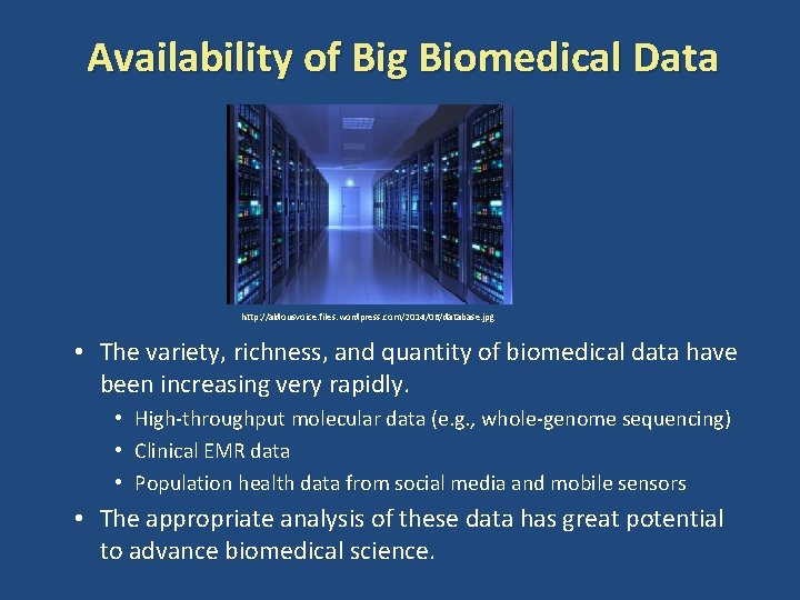 Availability of Big Biomedical Data http: //aldousvoice. files. wordpress. com/2014/06/database. jpg • The variety,