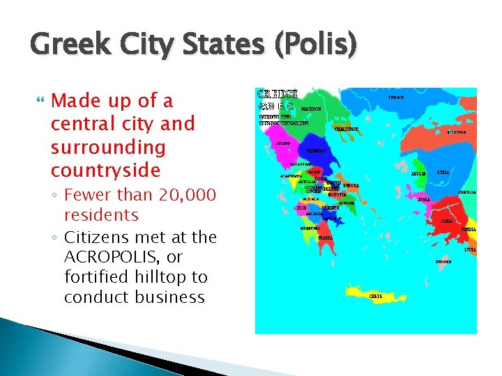 Greek City States (Polis) Made up of a central city and surrounding countryside ◦