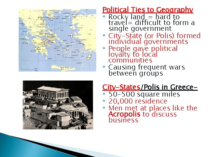 Political Ties to Geography Rocky land = hard to travel= difficult to form a